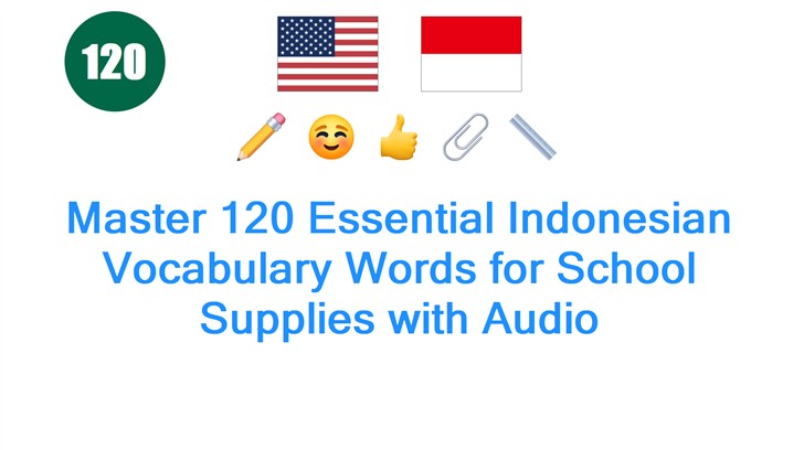 Master 120 Essential Indonesian Vocabulary Words for School Supplies with Audio
